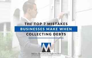 The Top 7 Mistakes Businesses Make When Collecting Debts