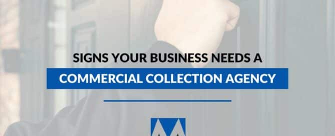 Signs Your Business Needs a Commercial Collection Agency