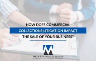 How Does Commercial Collections Litigation Impact The Sale Of Your Business