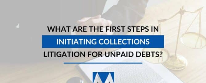 What Are the First Steps in Initiating Collections Litigation for Unpaid Debts?