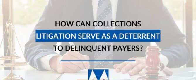 How Can Collections Litigation Serve As a Deterrent To Delinquent Payers?