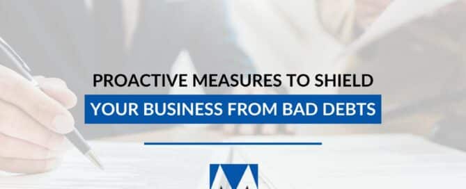 Proactive Measures To Shield Your Business From Bad Debts