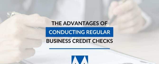 The Advantages Of Conducting Regular Business Credit Checks