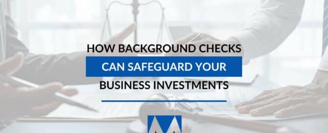 How Background Checks Can Safeguard Your Business Investments