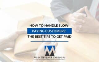 How To Handle Slow-Paying Customers: The Best Tips To Get Paid