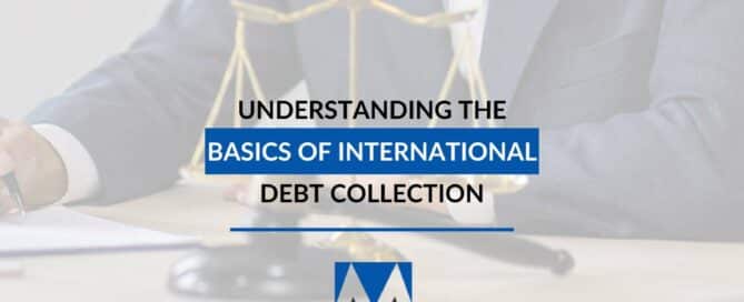 Understanding The Basics Of International Debt Collection