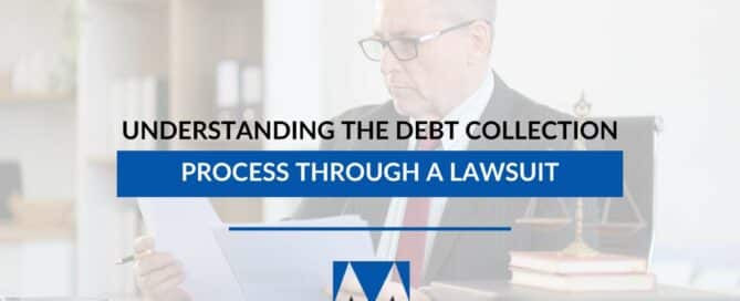 Understanding The Debt Collection Process Through a Lawsuit
