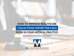 How To Improve Healthcare Collections For Better Cash Flow In Your Medical Practice