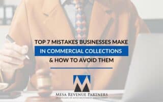 Top 7 Mistakes Businesses Make In Commercial Collections & How To Avoid Them